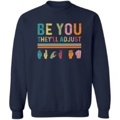 Be You They'll Adjust Hand Language Shirt $19.95