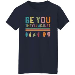 Be You They'll Adjust Hand Language Shirt $19.95 redirect02122023210246