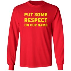 Put Some Respect On Our Name Shirt $19.95