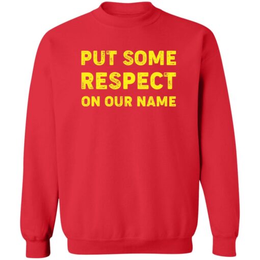 Put Some Respect On Our Name Shirt $19.95 redirect02132023000249 1