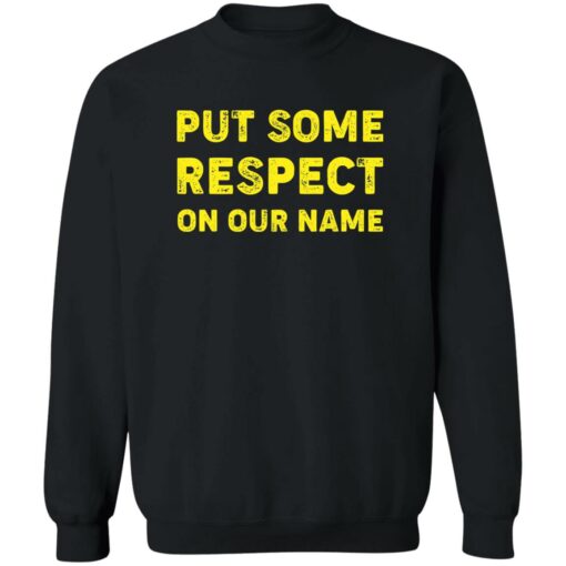 Put Some Respect On Our Name Shirt $19.95