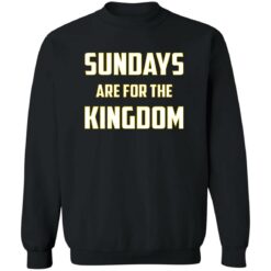 Sundays Are For The Kingdom Shirt $19.95 redirect02132023000250 4