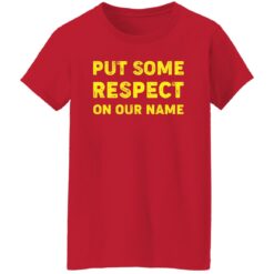Put Some Respect On Our Name Shirt $19.95 redirect02132023000250 7