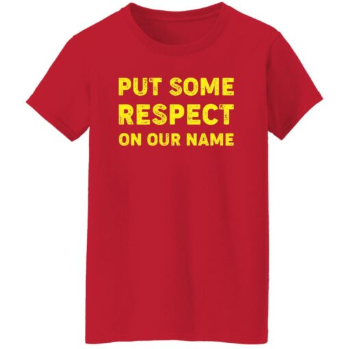 Put Some Respect On Our Name Shirt $19.95 redirect02132023000250 7
