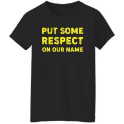 Put Some Respect On Our Name Shirt $19.95 redirect02132023000250 8