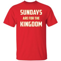 Sundays Are For The Kingdom Shirt $19.95 redirect02132023000251 2