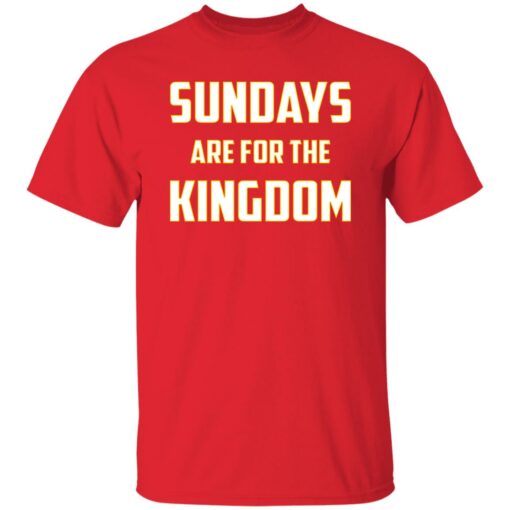 Sundays Are For The Kingdom Shirt $19.95