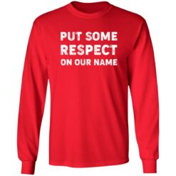 Put Some Respect On Our Name Shirt $19.95