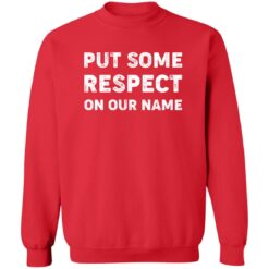 Put Some Respect On Our Name Shirt $19.95