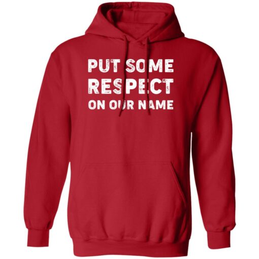 Put Some Respect On Our Name Shirt $19.95 redirect02132023000252