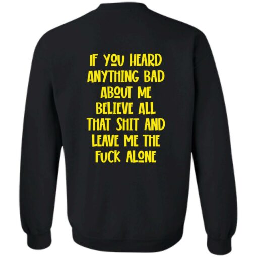 If You Heard Anything Bad About Me Believe Shirt $19.95 redirect02132023010215