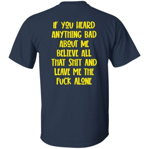 If You Heard Anything Bad About Me Believe Shirt $19.95 redirect02132023010216 1