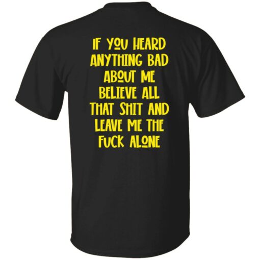 If You Heard Anything Bad About Me Believe Shirt $19.95 redirect02132023010216