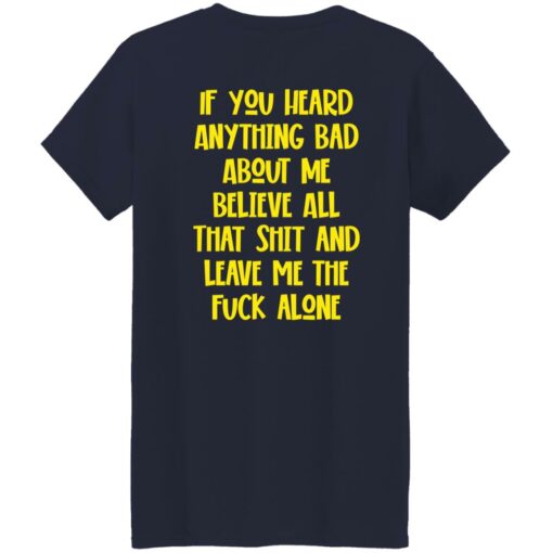 If You Heard Anything Bad About Me Believe Shirt $19.95 redirect02132023010217 1