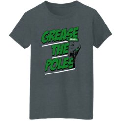 Grease The Poles Shirt $19.95