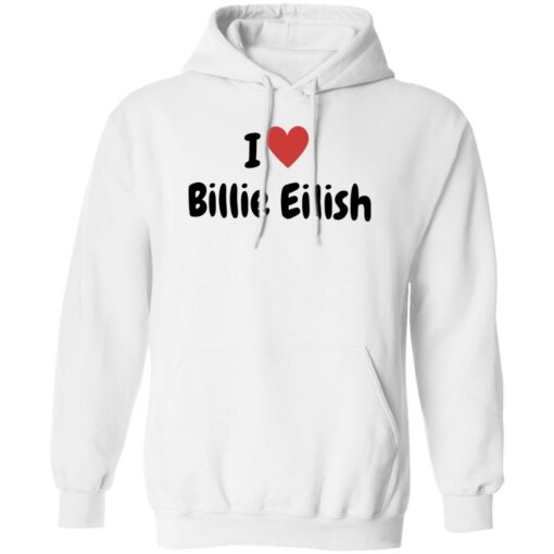 I Love Billie Eilish Shirt $19.95 redirect02132023220257 3