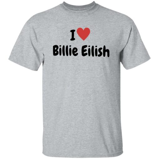 I Love Billie Eilish Shirt $19.95 redirect02132023220258 3