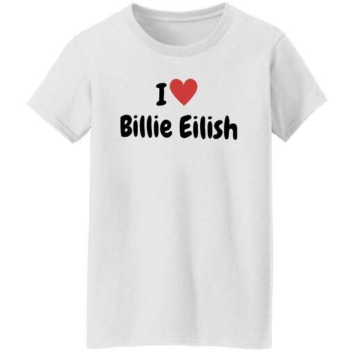 I Love Billie Eilish Shirt $19.95 redirect02132023220258 4