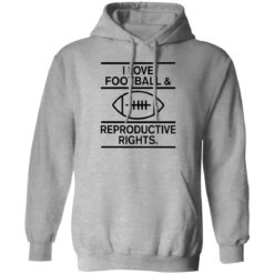 I Love Football And Reproductive Rights Shirt $19.95