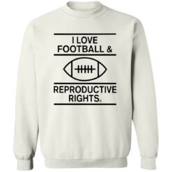 I Love Football And Reproductive Rights Shirt $19.95 redirect02142023020212 4