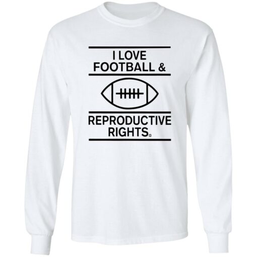 I Love Football And Reproductive Rights Shirt $19.95 redirect02142023020212