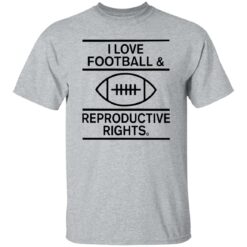 I Love Football And Reproductive Rights Shirt $19.95 redirect02142023020213 1