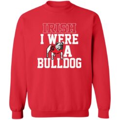 Irish I Were A Bulldog Shirt $19.95