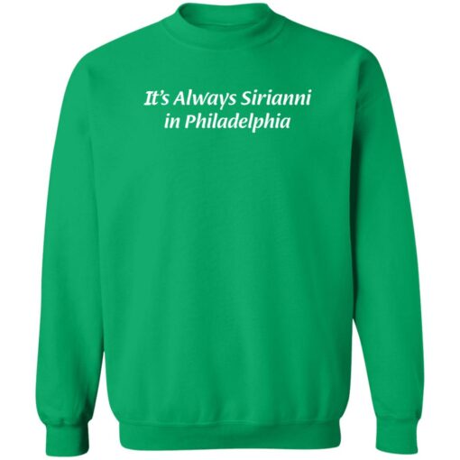 It’s Always Sirianni In Philadelphia Shirt $19.95 redirect02152023000209 5