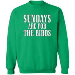 Sundays Are For The Birds Shirt $19.95