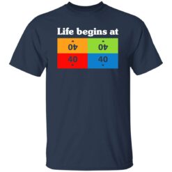 Life Begins At 40 Shirt $19.95