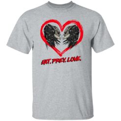 Predator Eat Prey Love Shirt $19.95