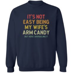 It’s Not Easy Being My Wife Arm Candy But Here I Am Nailing It Shirt $19.95 redirect02192023220208