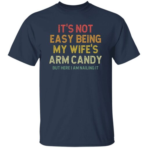It’s Not Easy Being My Wife Arm Candy But Here I Am Nailing It Shirt $19.95 redirect02192023220211