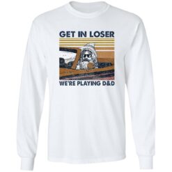 Lele Get In Loser We’re Playing D And D Shirt $19.95