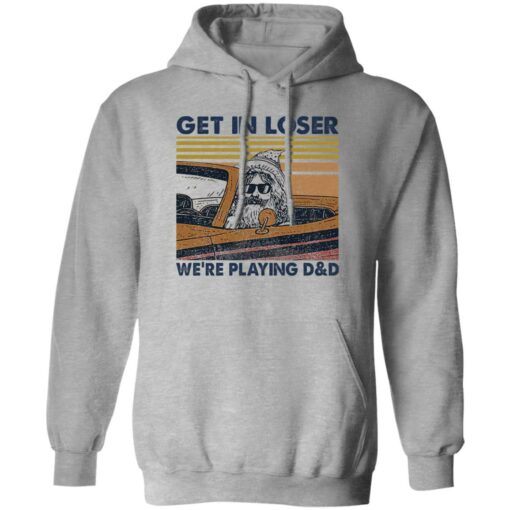 Lele Get In Loser We’re Playing D And D Shirt $19.95 redirect02202023000227 2
