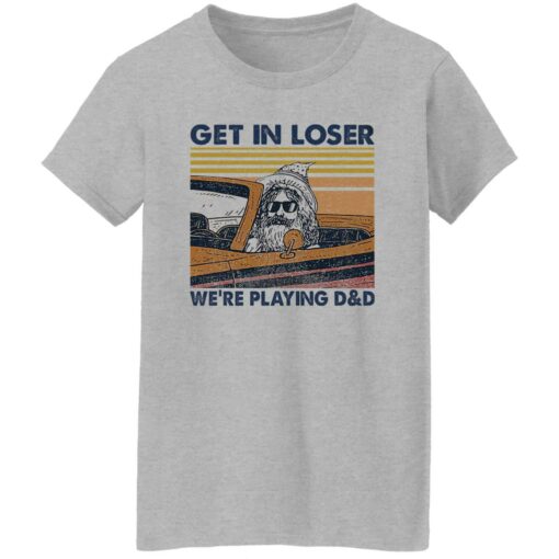 Lele Get In Loser We’re Playing D And D Shirt $19.95