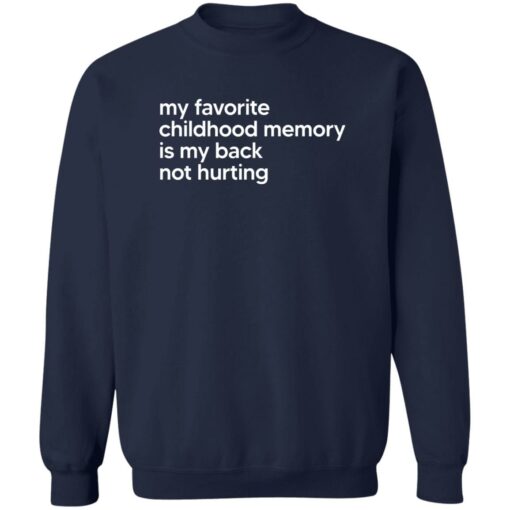 My Favorite Childhood Memory Is My Back Not Hurting Shirt $19.95 redirect02202023050259 2