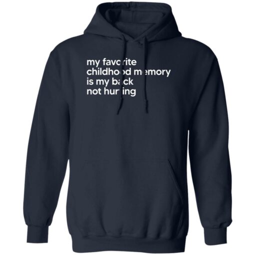 My Favorite Childhood Memory Is My Back Not Hurting Shirt $19.95