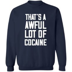 That’s A Awful Lot Of Cocaine Shirt $19.95 redirect02212023030224 4