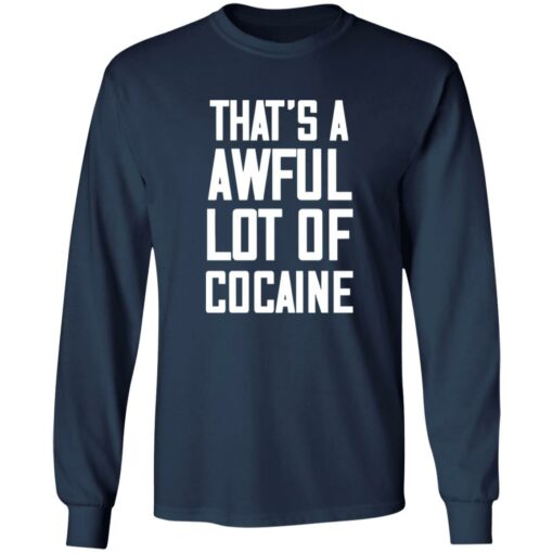 That’s A Awful Lot Of Cocaine Shirt $19.95