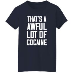 That’s A Awful Lot Of Cocaine Shirt $19.95 redirect02212023030225 3