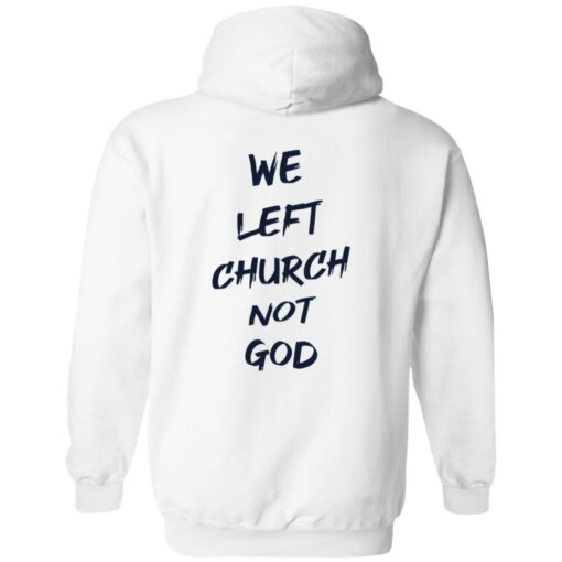 We Left Church Not God Shirt $19.95 redirect02222023090201 3