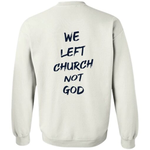 We Left Church Not God Shirt $19.95 redirect02222023090202 1