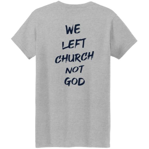 We Left Church Not God Shirt $19.95 redirect02222023090203 1