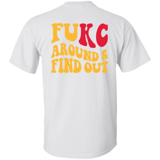 Kansas City Chiefs Fukc Around And Find Out Shirt $24.95