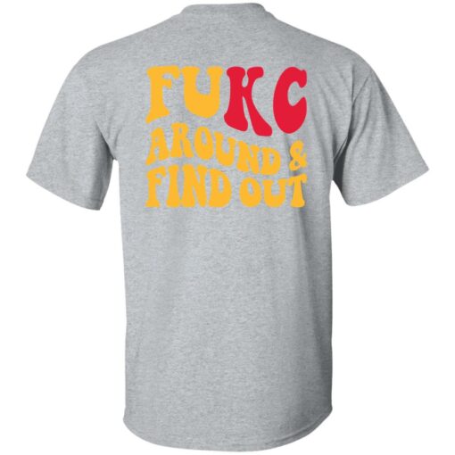 Kansas City Chiefs Fukc Around And Find Out Shirt $24.95