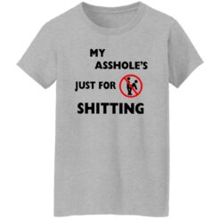 A**hole Just For Sh*tting Shirt $19.95