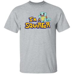 I'm a squirter shirt $19.95