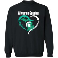 Always A Spartan Msu Strong Shirt $19.95