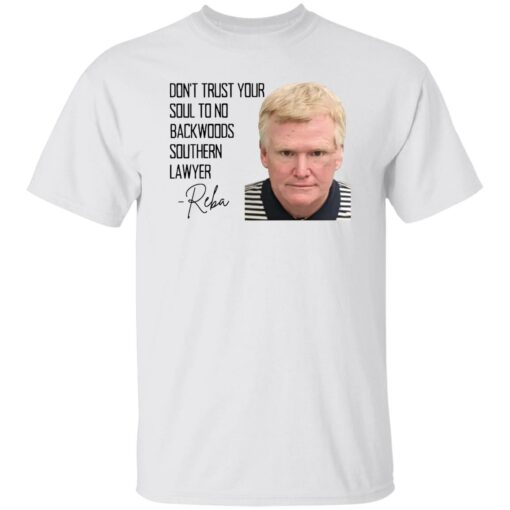 Don’t Trust Your Soul To No Backwoods Southern Lawyer Reba Shirt $19.95